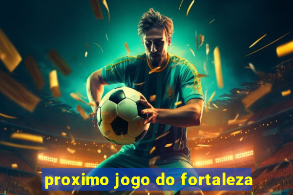 proximo jogo do fortaleza